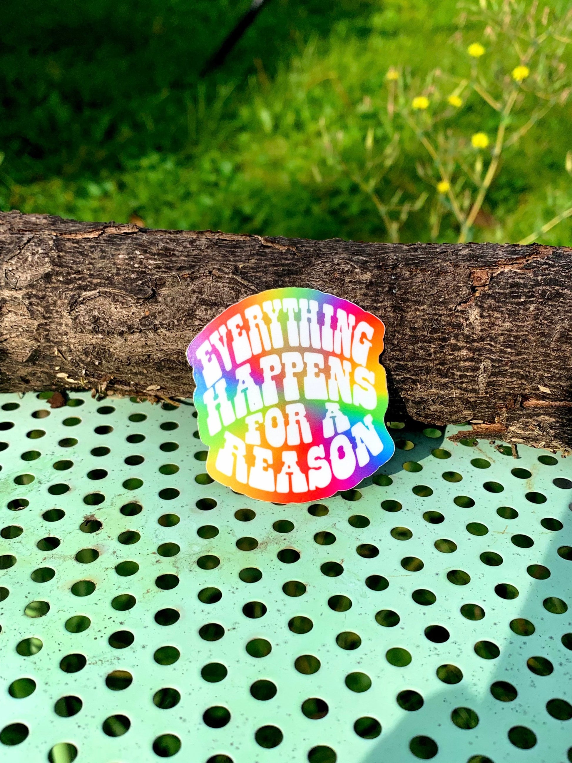 Everything happens for a reason sticker