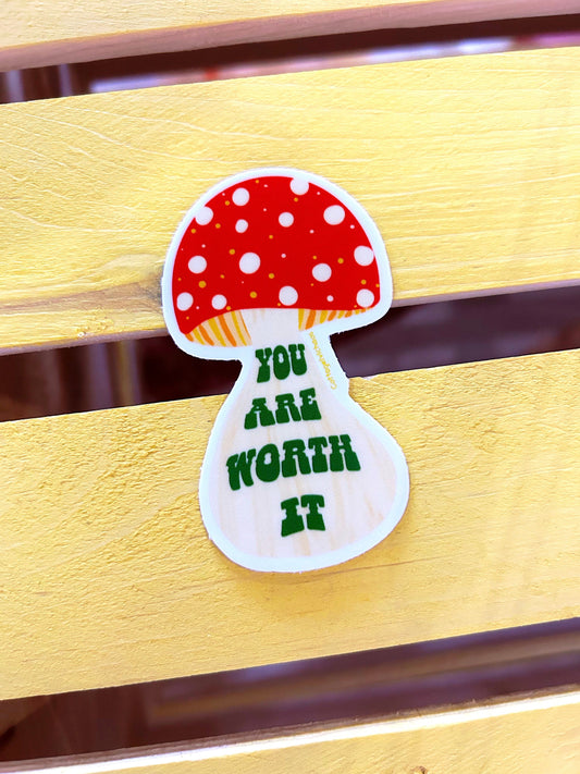 You are worth it mushroom sticker